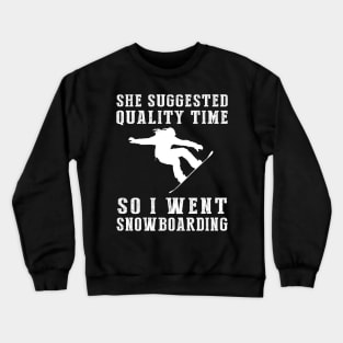 Shredding Quality Time - Funny Snowboarding Tee! Crewneck Sweatshirt